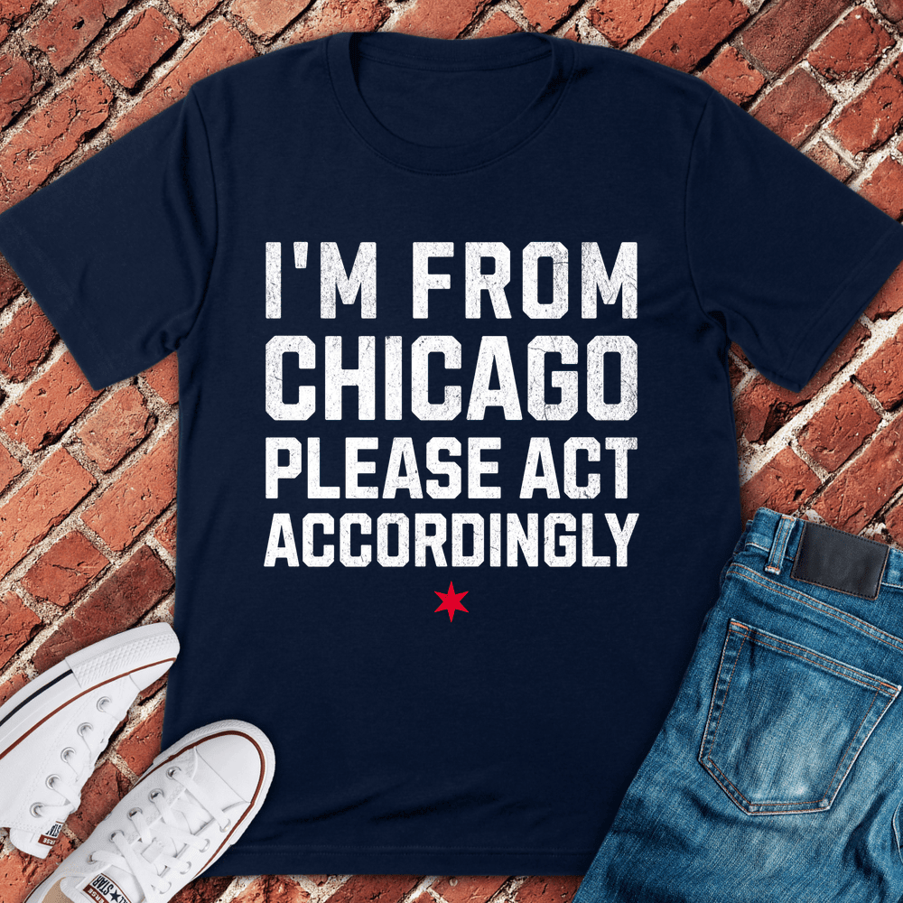 Act Accordingly T-Shirt - Chicago Graphic Tee - Gift for Chicago Lovers - Unisex