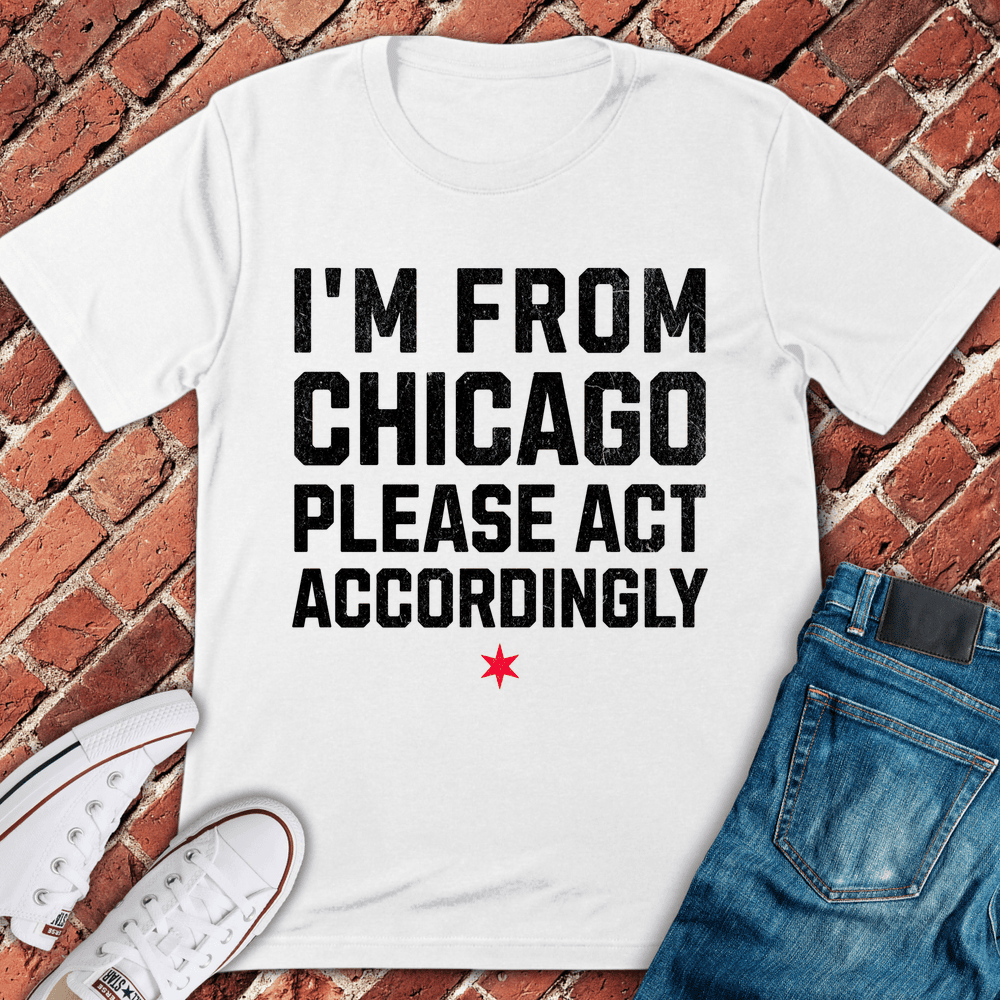 Act Accordingly T-Shirt - Chicago Graphic Tee - Gift for Chicago Lovers - Unisex