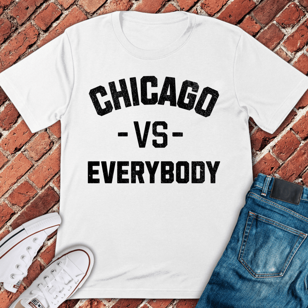 Chicago Vs Everybody T-Shirt - Graphic Tee - Gift for Chicago Lovers - Unisex