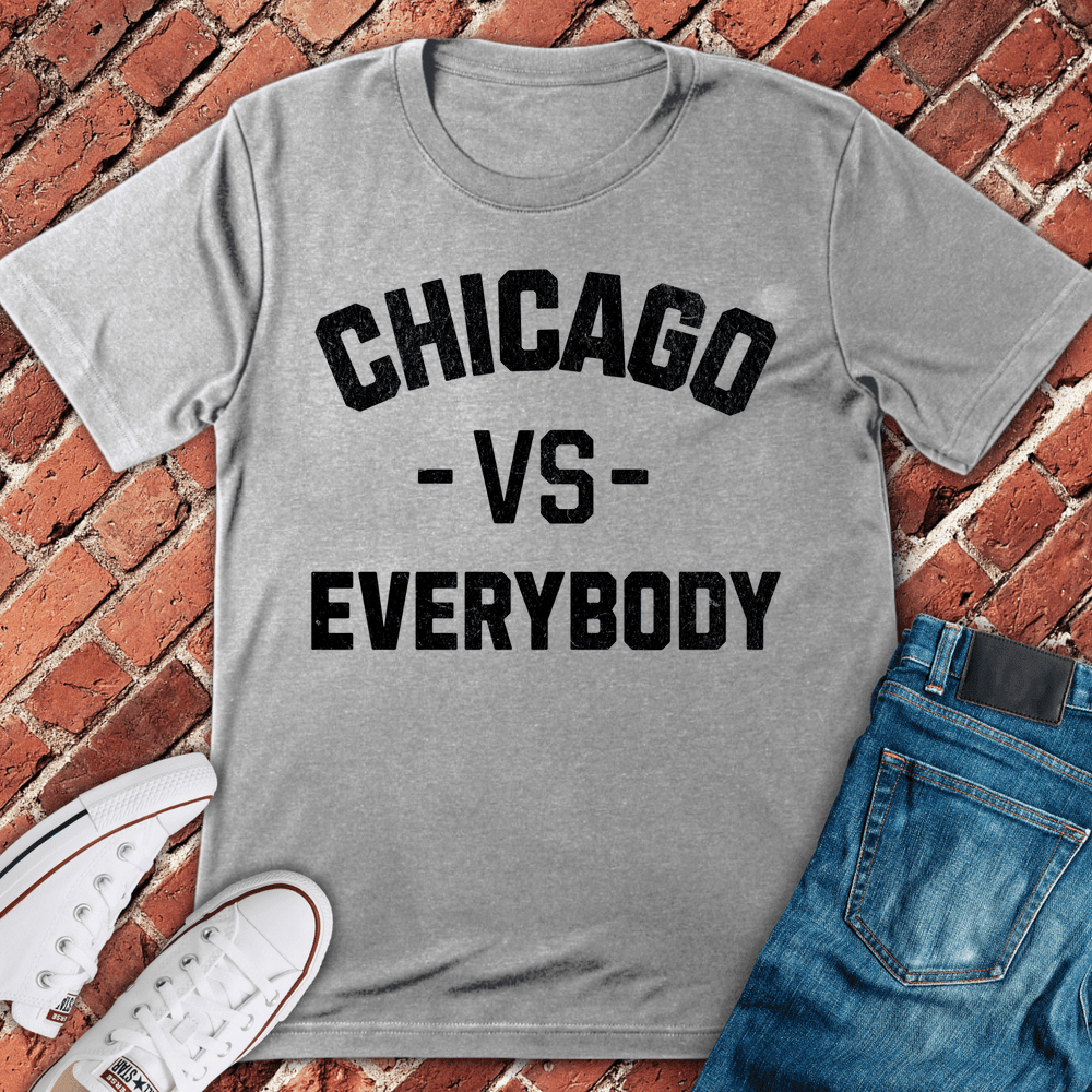 Chicago Vs Everybody T-Shirt - Graphic Tee - Gift for Chicago Lovers - Unisex