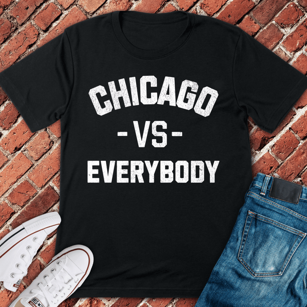 Chicago Vs Everybody T-Shirt - Graphic Tee - Gift for Chicago Lovers - Unisex