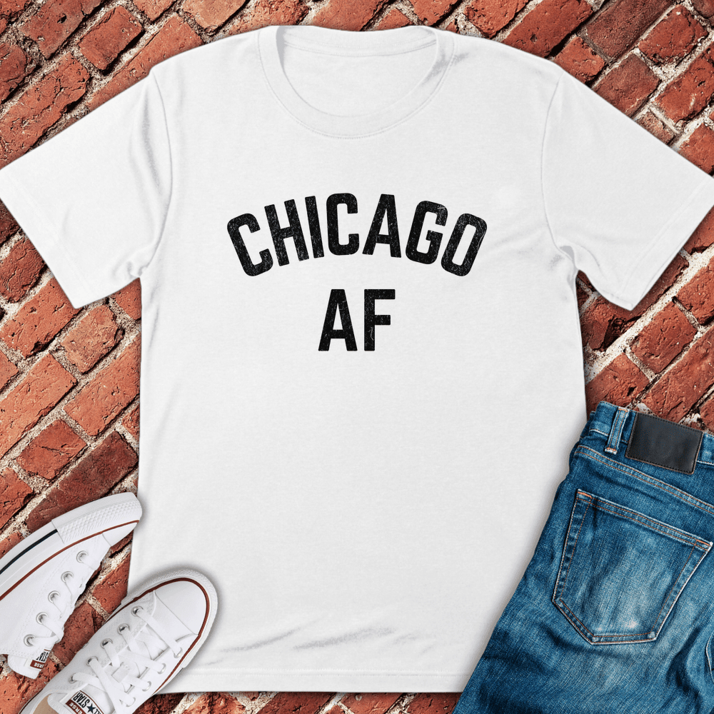 Chicago AF T-Shirt - Graphic Tee - Gift for Chicago Lovers - Unisex