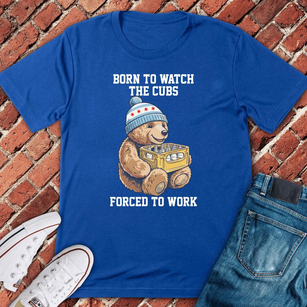 Born Cubs Forced Work T-Shirt - Chicago Graphic Tee - Gift for Chicago Lovers - Unisex