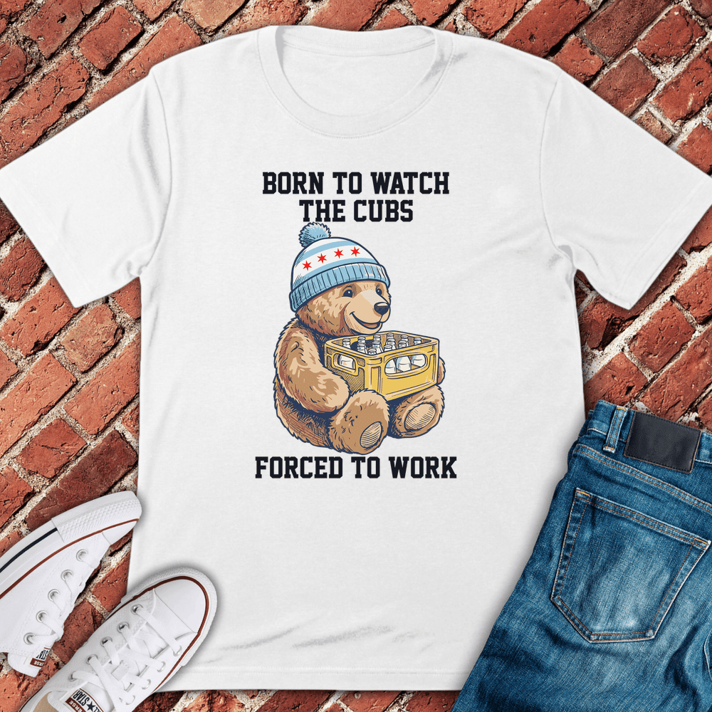 Born Cubs Forced Work T-Shirt - Chicago Graphic Tee - Gift for Chicago Lovers - Unisex