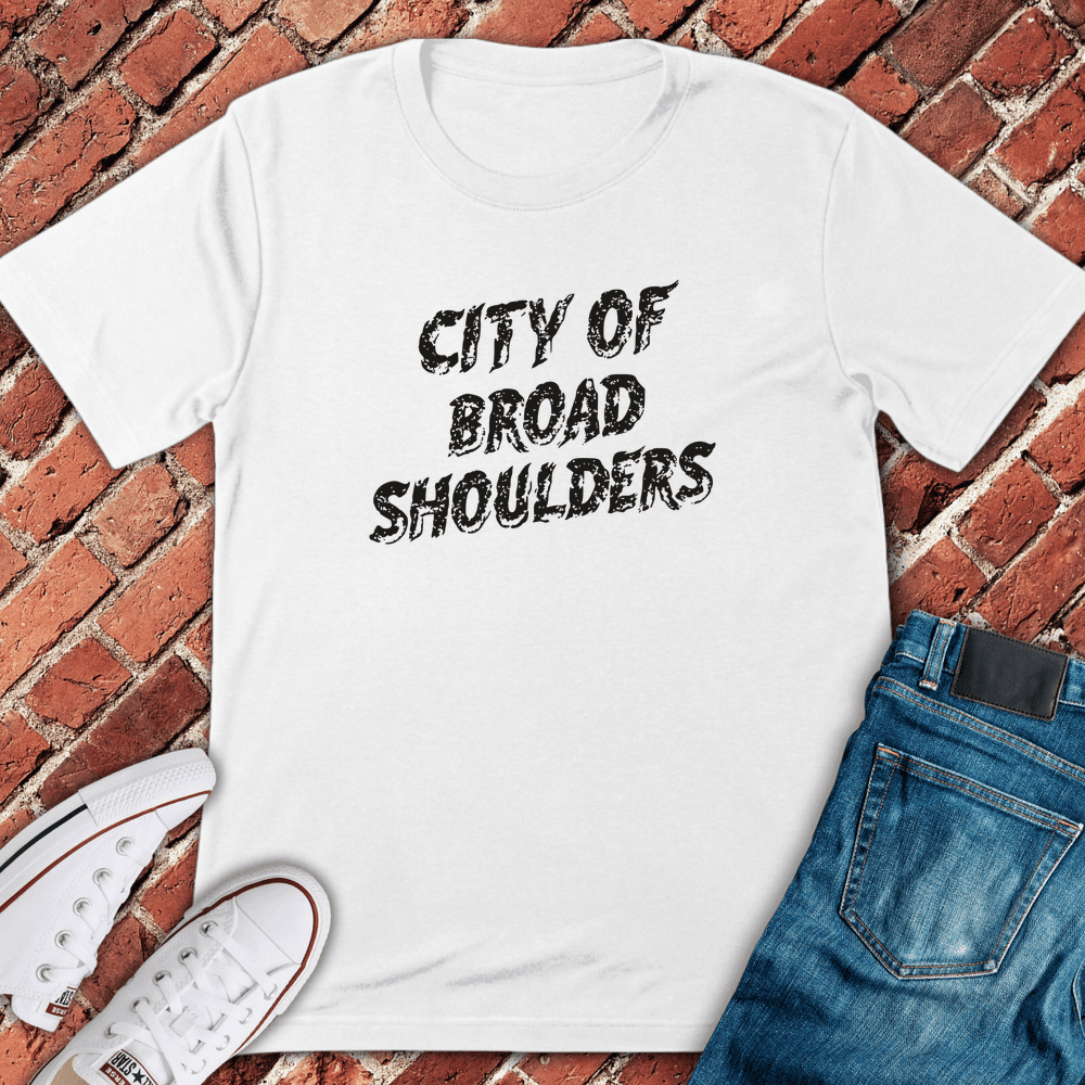 Broad Shoulders City T-Shirt - Chicago Graphic Tee - Gift for Chicago Lovers - Unisex