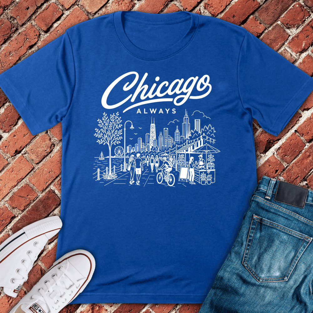 Chicago Always T-Shirt - Graphic Tee - Gift for Chicago Lovers - Unisex