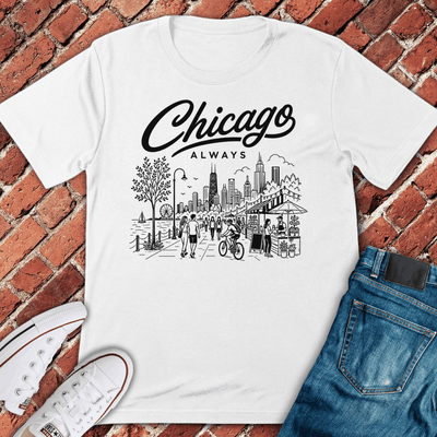 Chicago Always T-Shirt - Graphic Tee - Gift for Chicago Lovers - Unisex