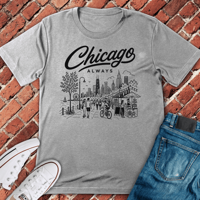 Chicago Always T-Shirt - Graphic Tee - Gift for Chicago Lovers - Unisex