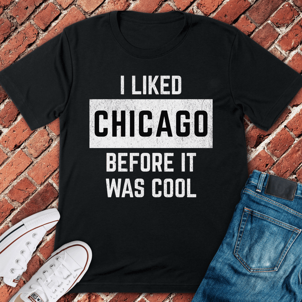 Before It Was Cool T-Shirt - Chicago Graphic Tee - Gift for Chicago Lovers - Unisex