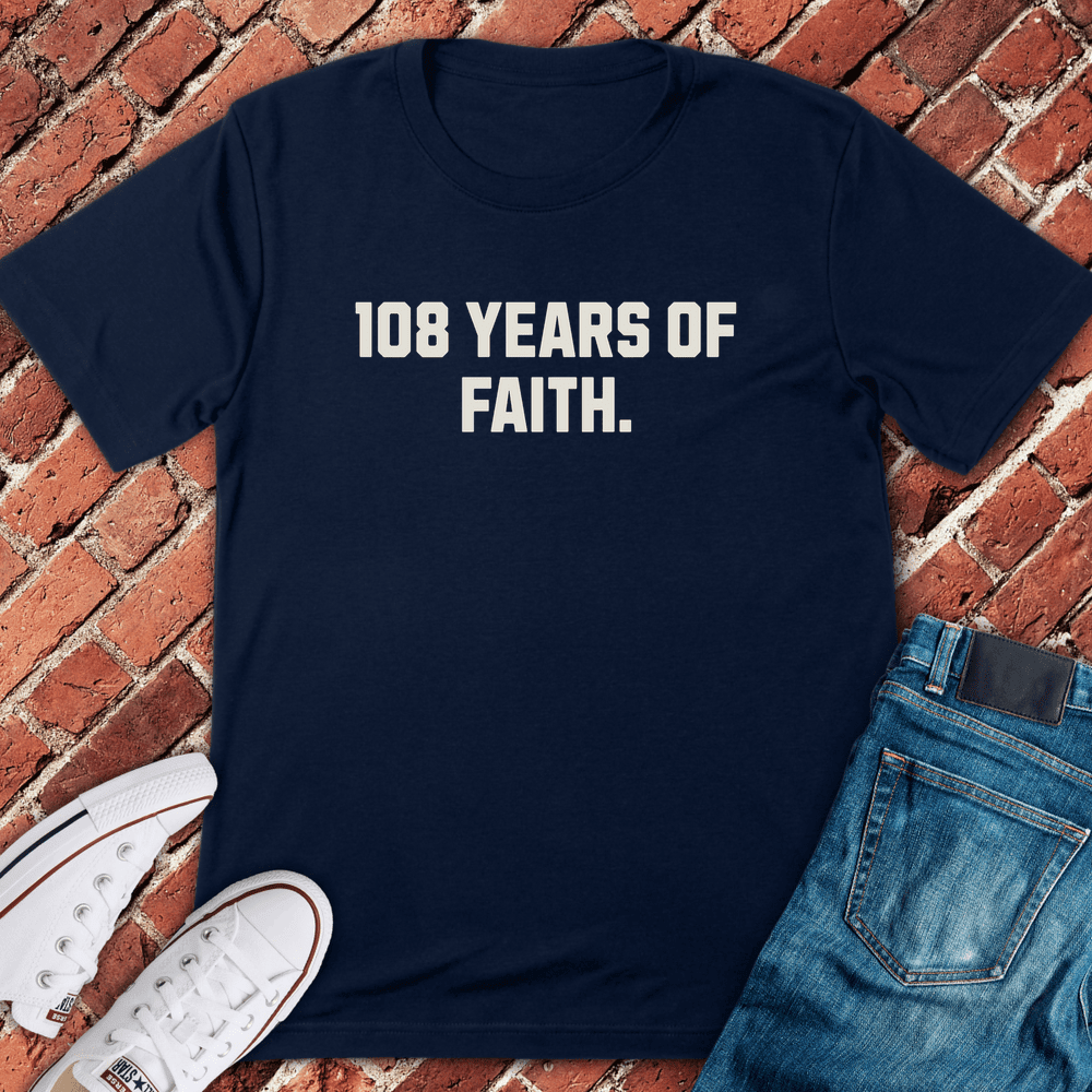 108 Years Of Faith T-Shirt - Chicago Graphic Tee - Gift for Chicago Lovers - Unisex