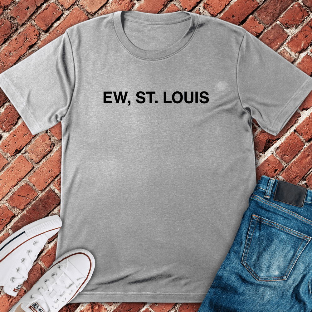Ew St. Louis T-Shirt - Chicago Graphic Tee - Gift for Chicago Lovers - Unisex