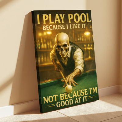 Billiards Poster, I Play Pool Because I Like It Wall Art, Billiards Canvas For Pool Player