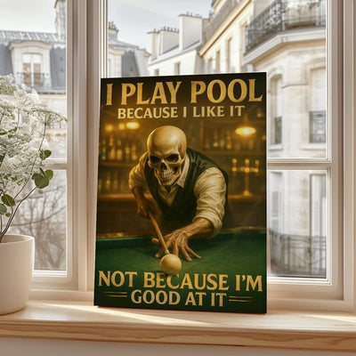 Billiards Poster, I Play Pool Because I Like It Wall Art, Billiards Canvas For Pool Player