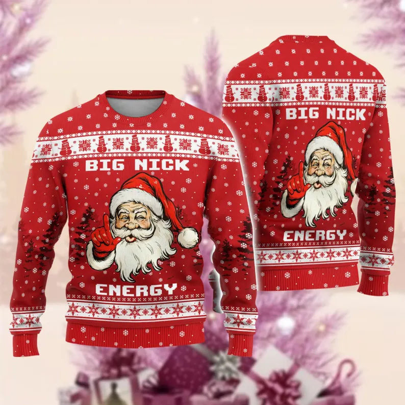 Funny Santa Claus Christmas Ugly Sweater, Big Nick Energy Ugly Sweatshirt, Xmas Holiday Gift