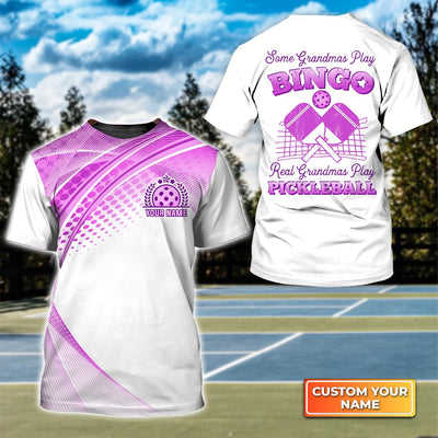 Some Grandmas Play Bingo Real Grandmas Play Pickleball Personalized Name 3D Tshirt Gift For Pickleball Player