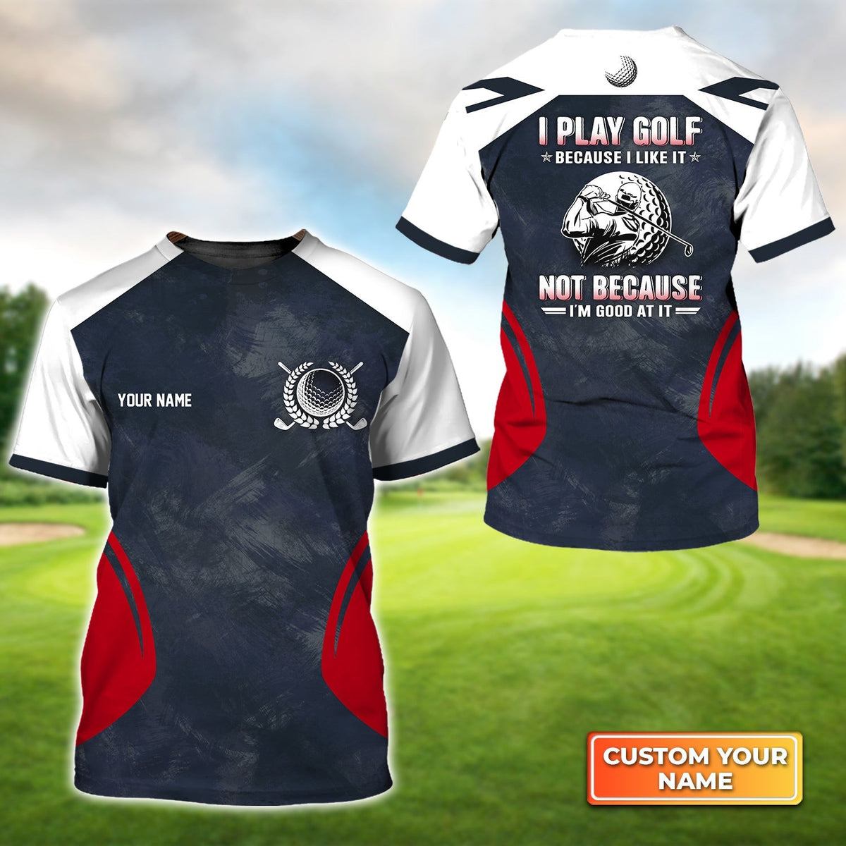 I Play Golf Because I Like It Personalized Name 3D Tshirt Gift For Golfer