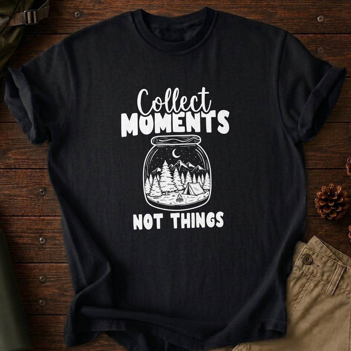 Collect Moments Not Things T-Shirt