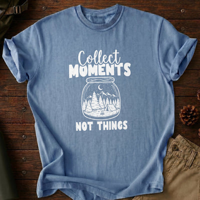 Collect Moments Not Things T-Shirt