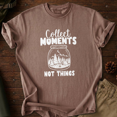 Collect Moments Not Things T-Shirt