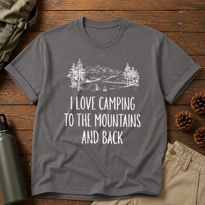I love Camping to the Mountains and Back T-Shirt