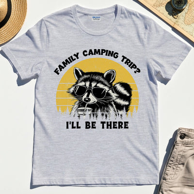 I’ll Be There Funny Raccoon Camping T-Shirt