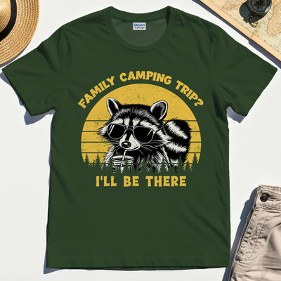 I’ll Be There Funny Raccoon Camping T-Shirt