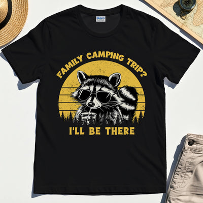 I’ll Be There Funny Raccoon Camping T-Shirt