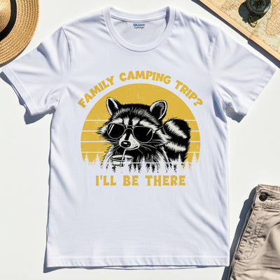 I’ll Be There Funny Raccoon Camping T-Shirt