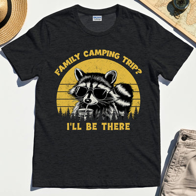 I’ll Be There Funny Raccoon Camping T-Shirt