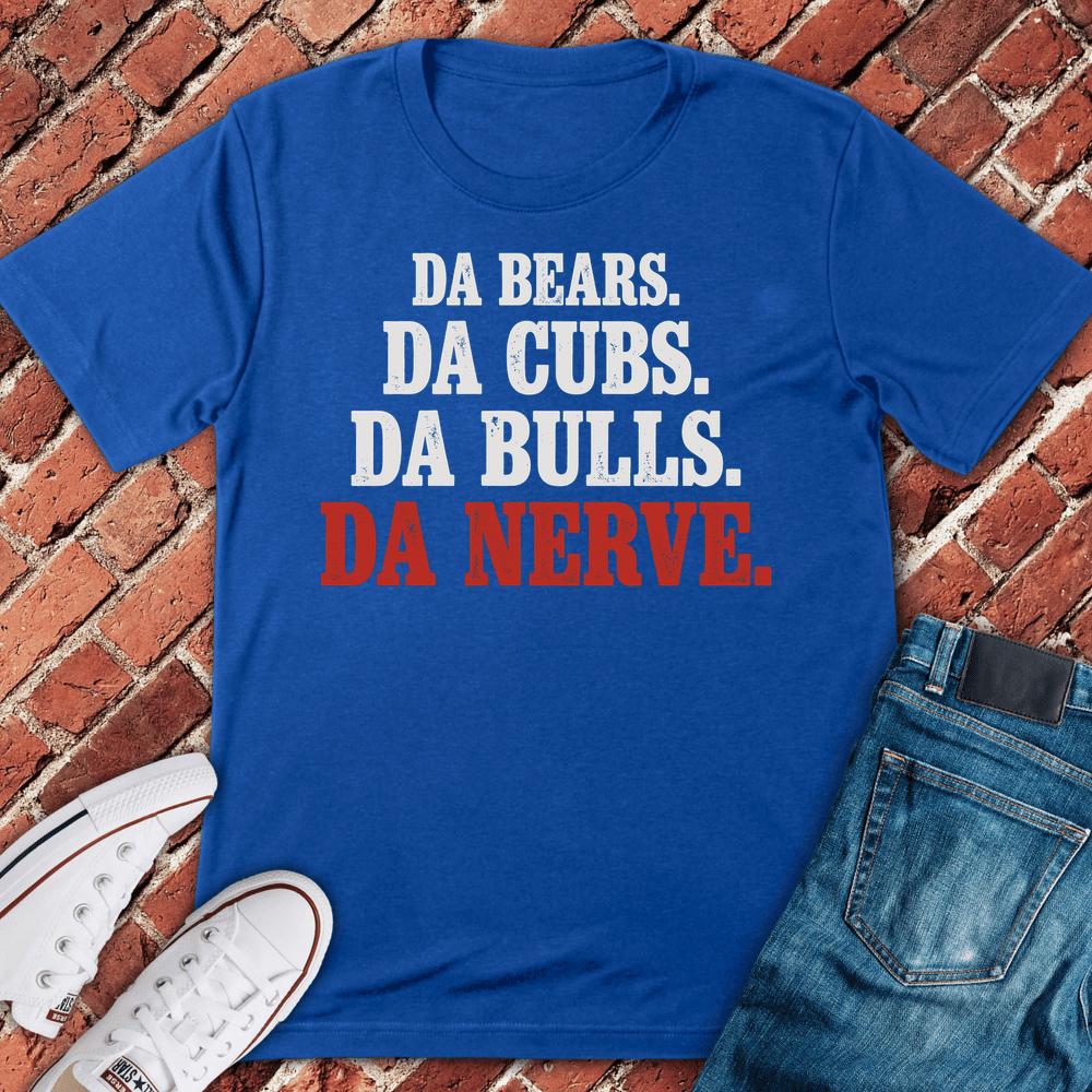 Da Nerve Chicago T-Shirt Gift For Chicago Lovers - Unisex Graphic Tee