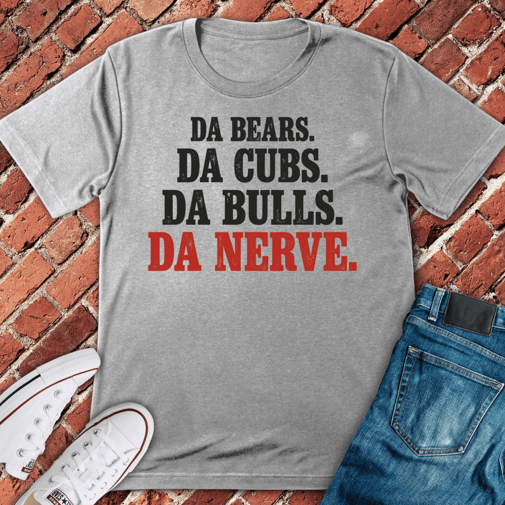 Da Nerve Chicago T-Shirt Gift For Chicago Lovers - Unisex Graphic Tee