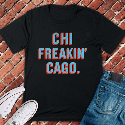 CHI Freakin' Cago T-Shirt Gift For Chicago Lovers - Unisex Graphic Tee