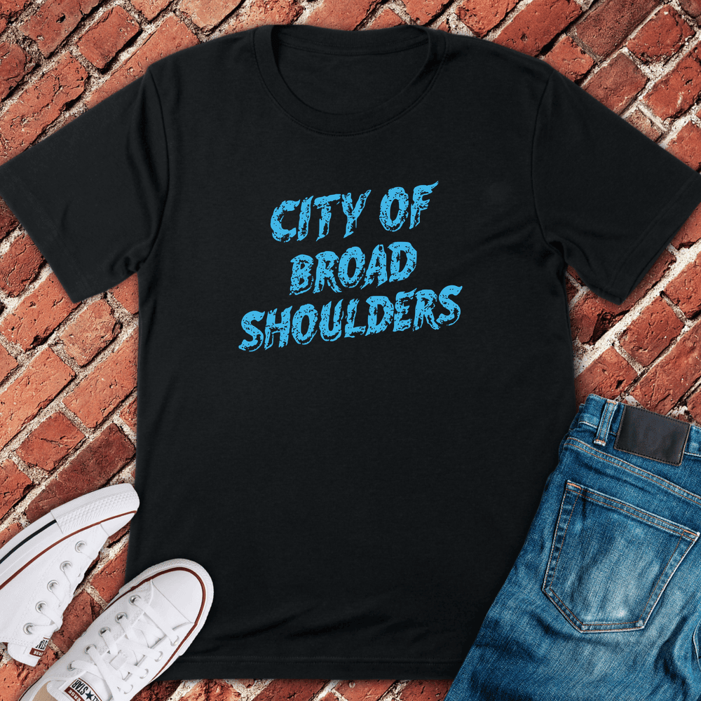 Broad Shoulders City T-Shirt Gift For Chicago Lovers - Unisex Graphic Tee