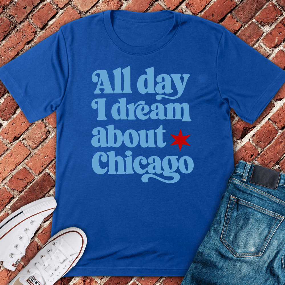 Chicago Dream T-Shirt Gift For Chicago Lovers - Unisex Graphic Tee