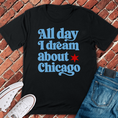 Chicago Dream T-Shirt Gift For Chicago Lovers - Unisex Graphic Tee