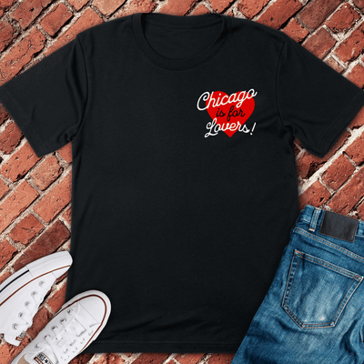 Chicago Is For Lovers T-Shirt Gift For Chicago Lovers - Unisex Graphic Tee