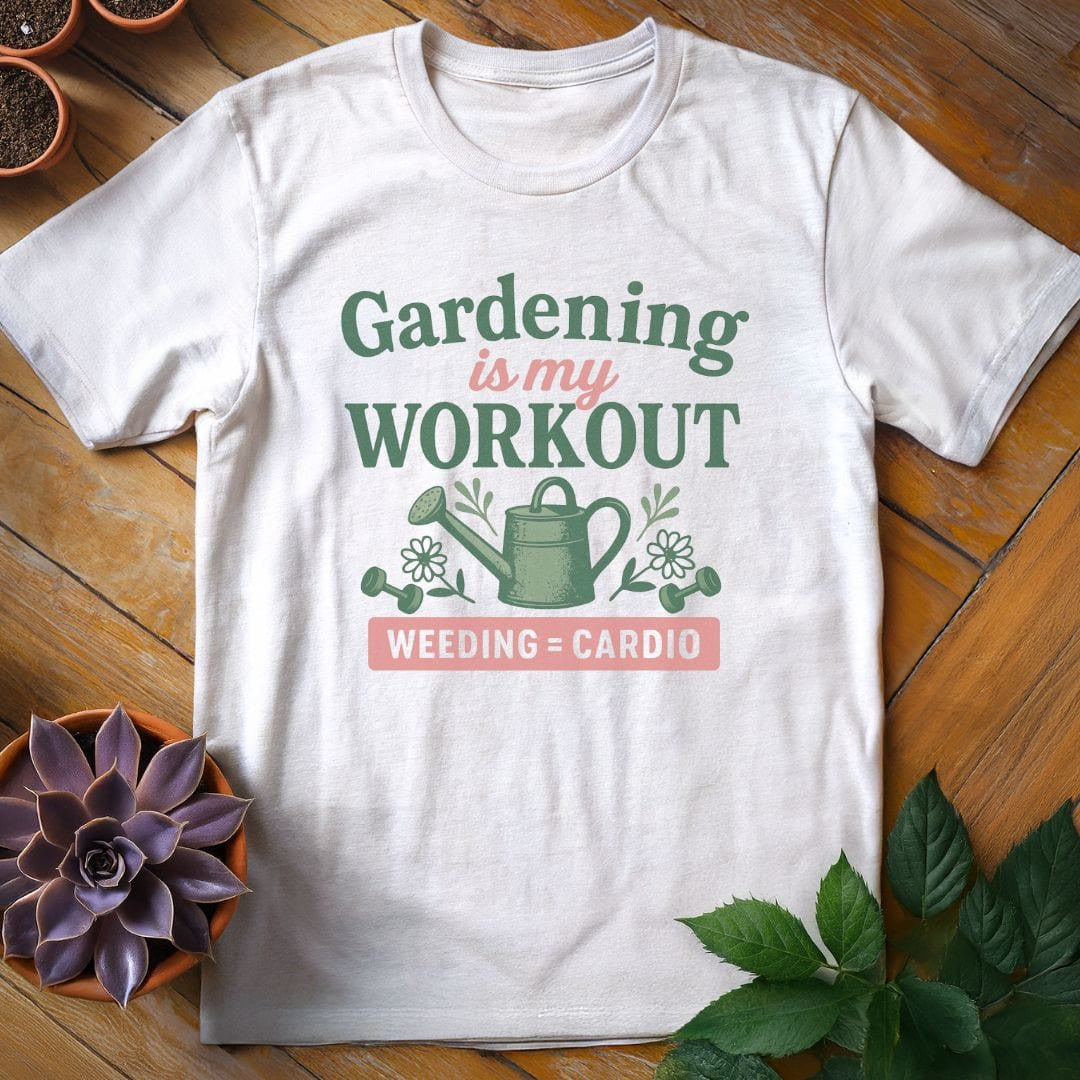 Gardening is My Workout T-Shirt Gift For Plant Lover