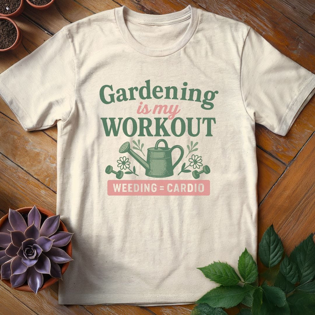 Gardening is My Workout T-Shirt Gift For Plant Lover
