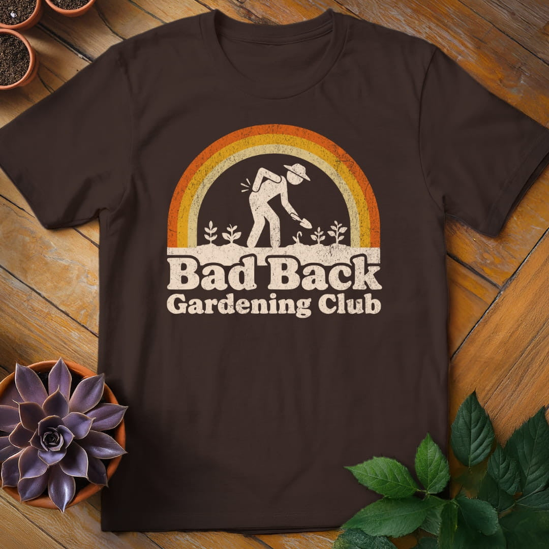 Bad Back Gardening Club T-Shirt Gift For Plant Lover - Unisex Graphic Tee