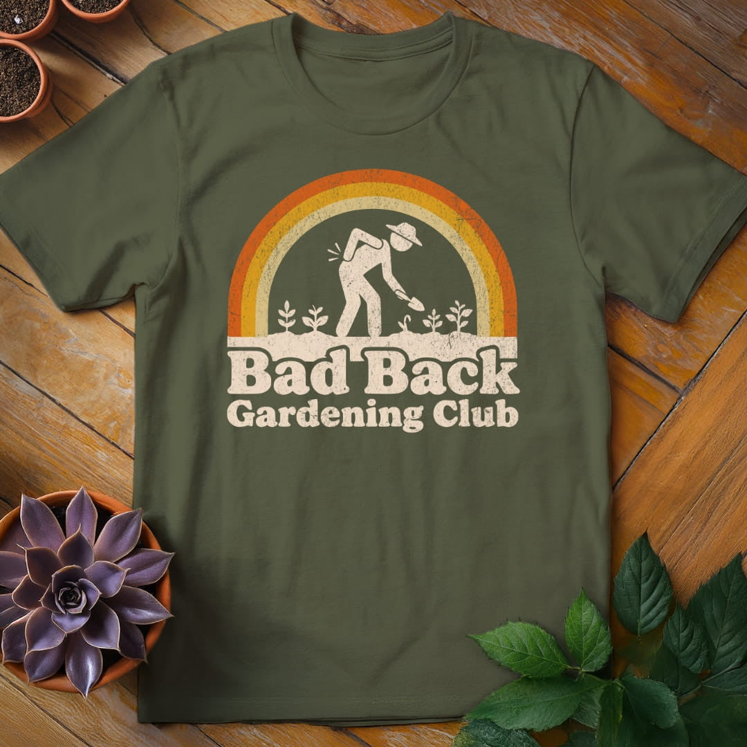 Bad Back Gardening Club T-Shirt Gift For Plant Lover - Unisex Graphic Tee
