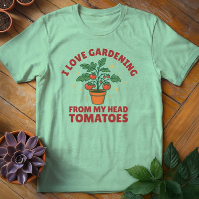I Love Gardening From My Head Tomatoes T-Shirt Gift For Plant Lover