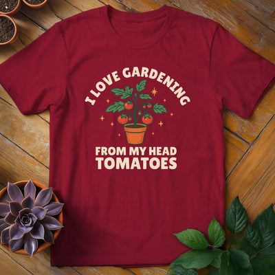 I Love Gardening From My Head Tomatoes T-Shirt Gift For Plant Lover