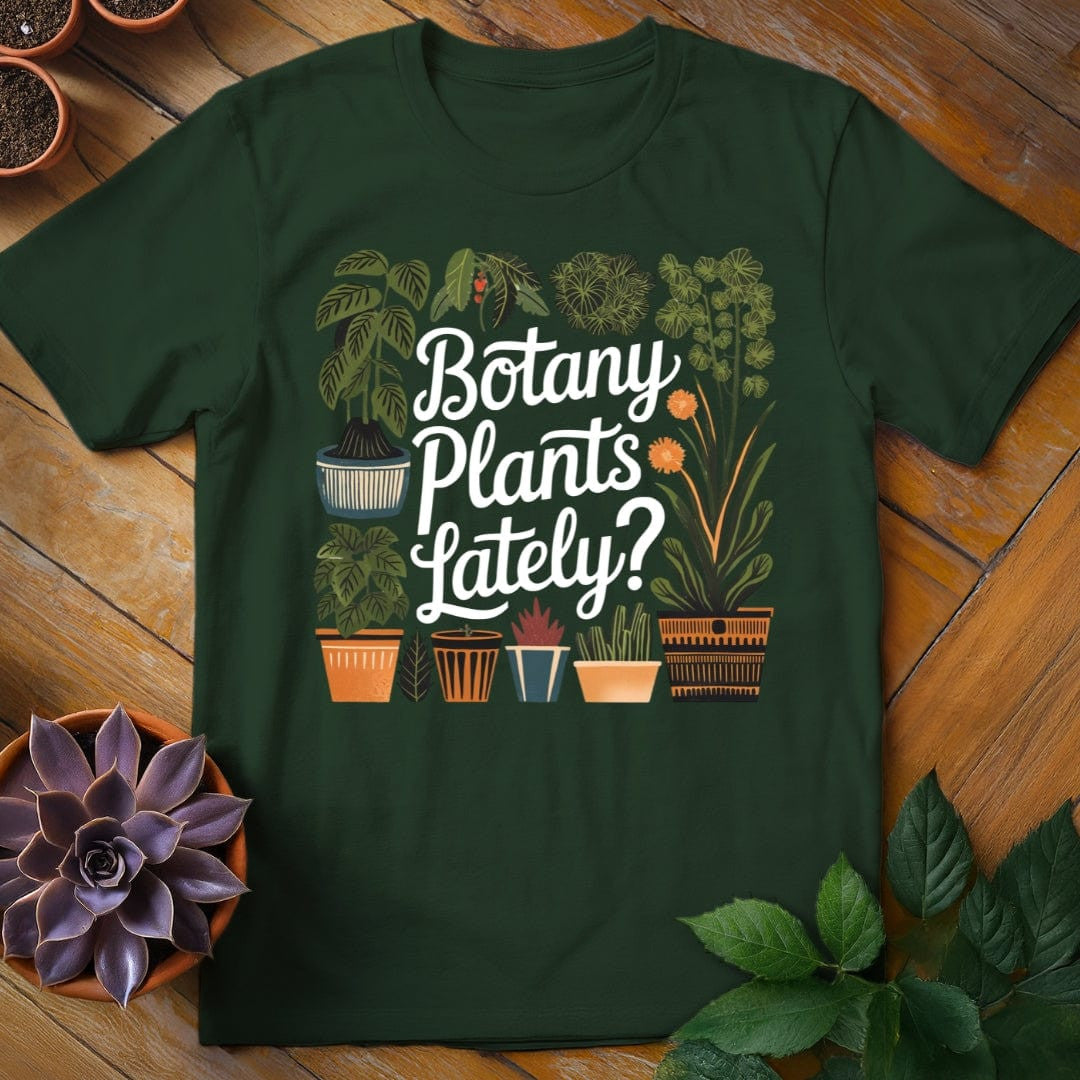 Botany Plants Lately T-Shirt Gift For Plant Lover - Unisex Graphic Tee