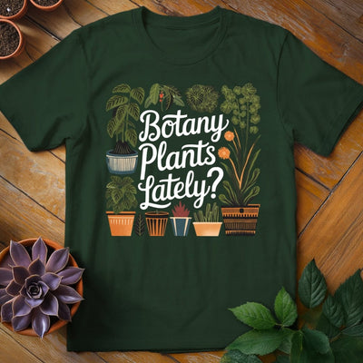 Botany Plants Lately T-Shirt Gift For Plant Lover - Unisex Graphic Tee