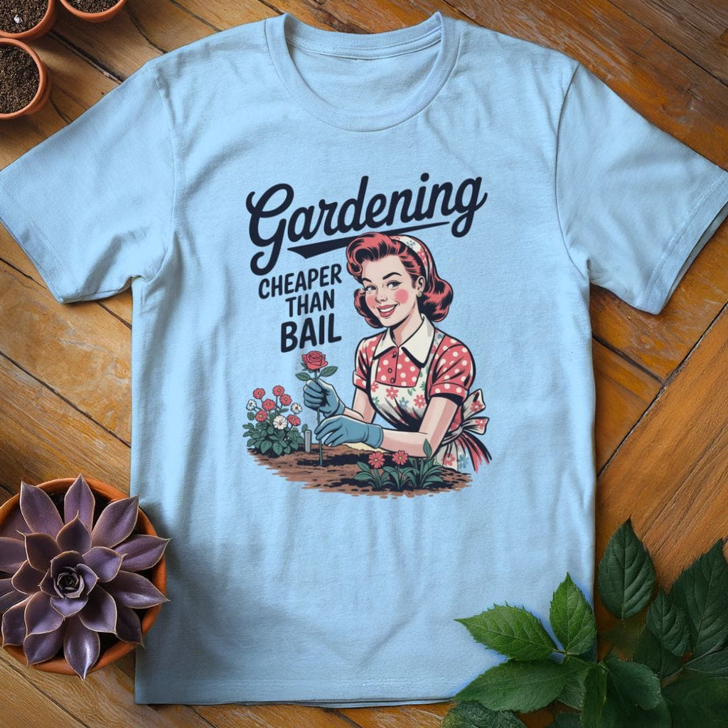 Gardening...Cheaper Than Bail T-Shirt Gift For Plant Lover - Unisex Graphic Tee