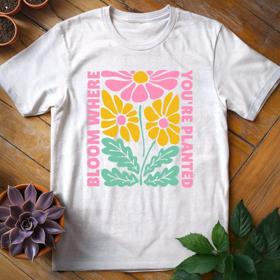 Bloom Where You're Planted T-Shirt Gift For Plant Lover - Unisex Graphic Tee