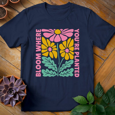 Bloom Where You're Planted T-Shirt Gift For Plant Lover - Unisex Graphic Tee