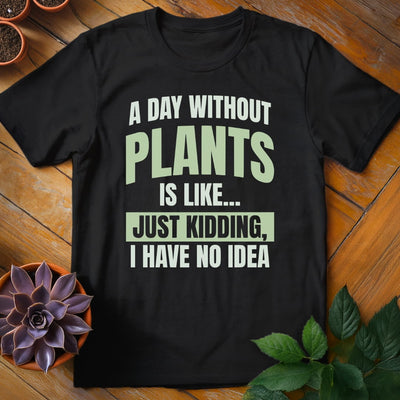A Day Without Plants T-Shirt Gift For Plant Lover