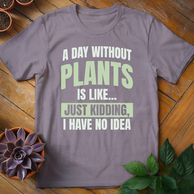 A Day Without Plants T-Shirt Gift For Plant Lover