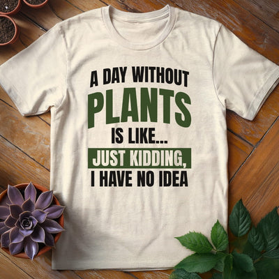 A Day Without Plants T-Shirt Gift For Plant Lover